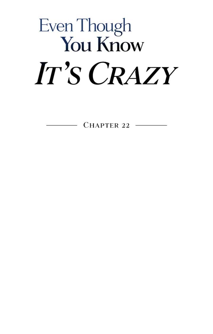 Even though you know it’s crazy Chapter 22 page 47
