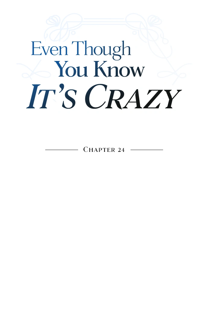 Even though you know it’s crazy Chapter 24 page 7
