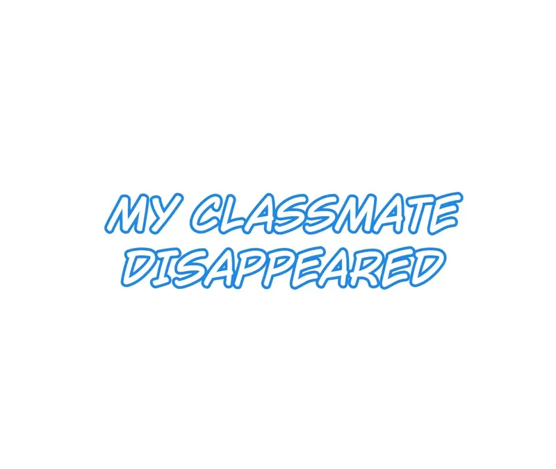 My Classmate Disappeared Chapter 6 page 0