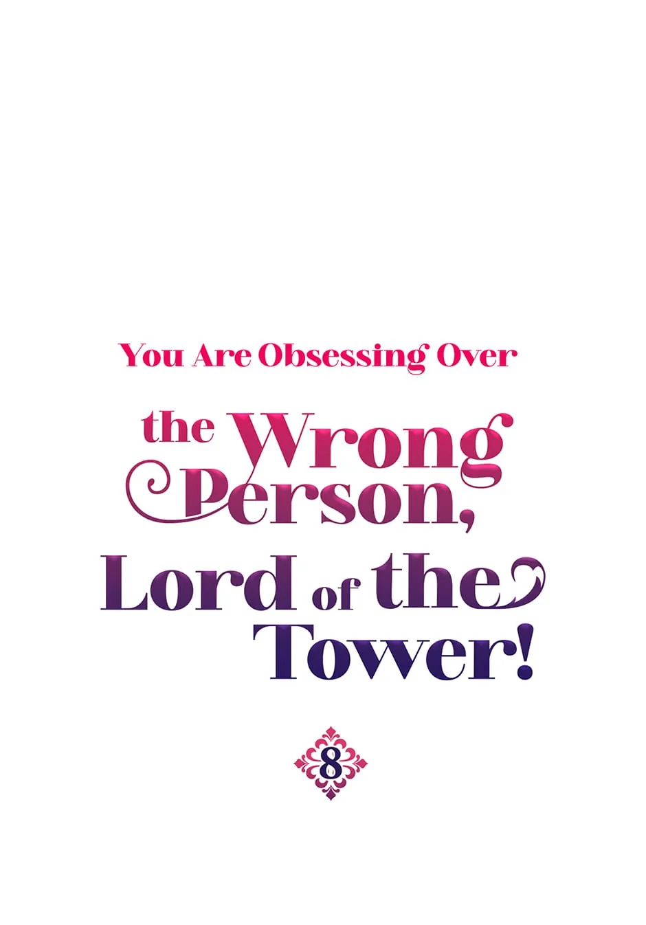 The Object of your Obsession is Wrong, Lord of the Tower! Chapter 8 page 0